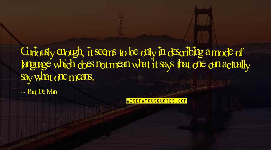 Conocimiento Quotes By Paul De Man: Curiously enough, it seems to be only in