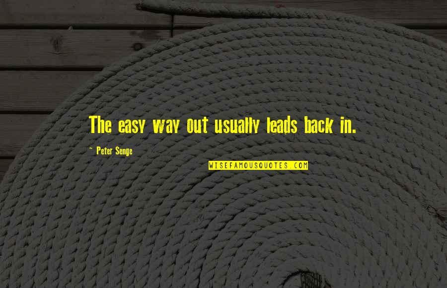 Conociste Means Quotes By Peter Senge: The easy way out usually leads back in. Conociste Means Quotes By Peter Senge: The easy way out usually leads back in.