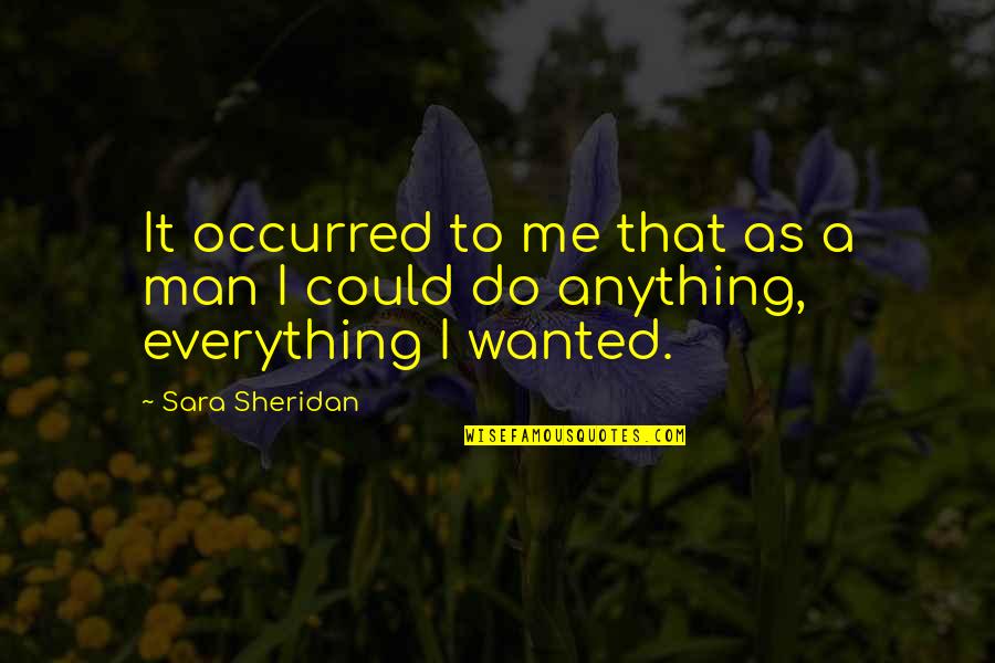 Conomics Quotes By Sara Sheridan: It occurred to me that as a man