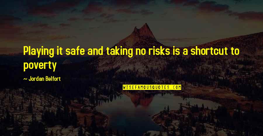 Conor Grennan Quotes By Jordan Belfort: Playing it safe and taking no risks is