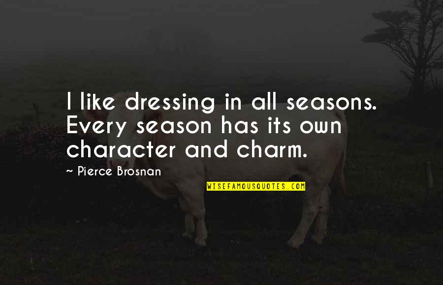 Conor Mcgregor Motivation Quotes By Pierce Brosnan: I like dressing in all seasons. Every season