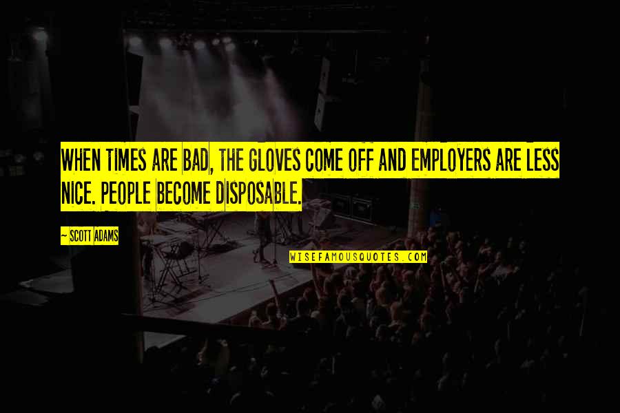 Conor Mcgregor Motivational Quotes By Scott Adams: When times are bad, the gloves come off