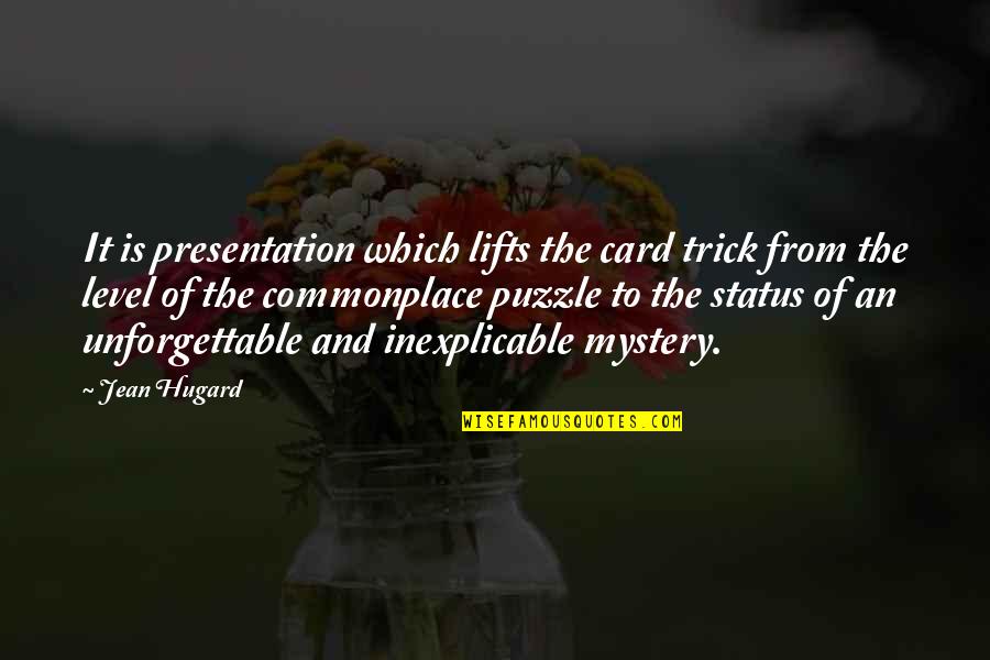 Conoscenza Sinonimi Quotes By Jean Hugard: It is presentation which lifts the card trick