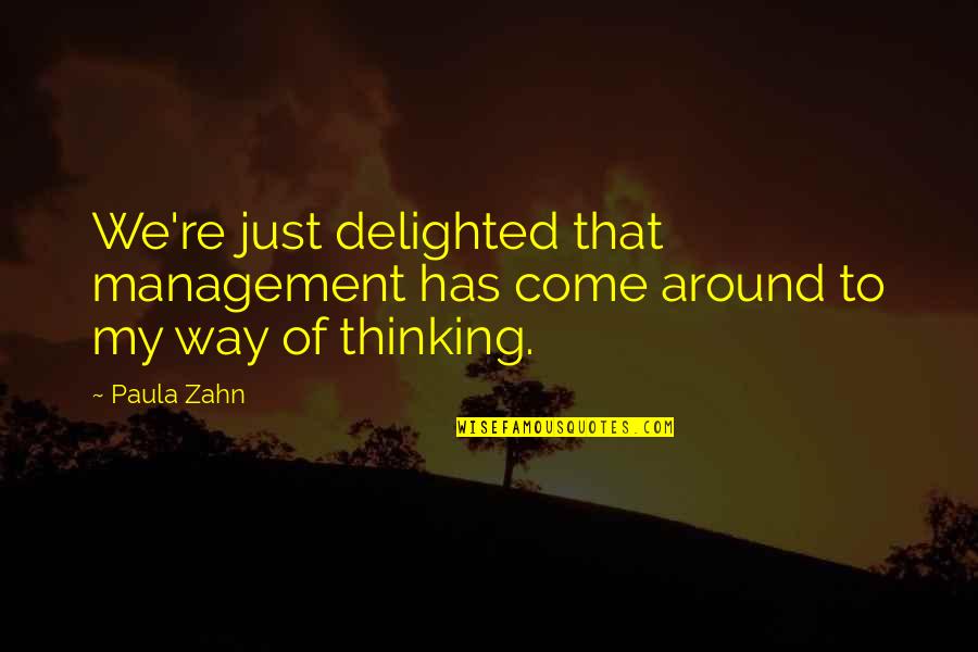 Conosciuto Translation Quotes By Paula Zahn: We're just delighted that management has come around
