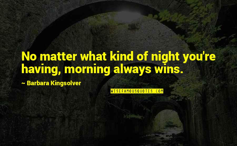 Conosco Quotes By Barbara Kingsolver: No matter what kind of night you're having,
