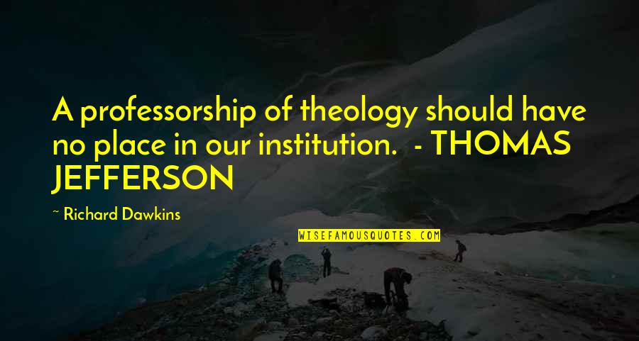 Conozcan Translation Quotes By Richard Dawkins: A professorship of theology should have no place