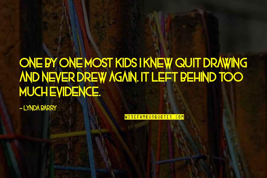 Conquer Cancer Quotes By Lynda Barry: One by one most kids I knew quit