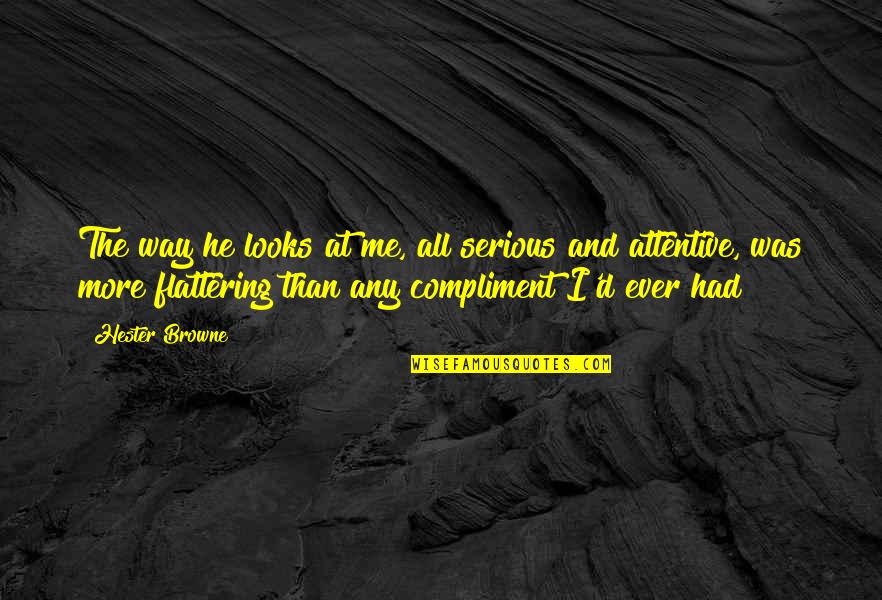 Conquer Challenges Quotes By Hester Browne: The way he looks at me, all serious