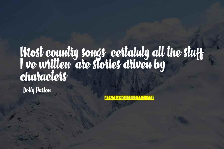 Conquer Nature Quotes By Dolly Parton: Most country songs, certainly all the stuff I've Conquer Nature Quotes By Dolly Parton: Most country songs, certainly all the stuff I've