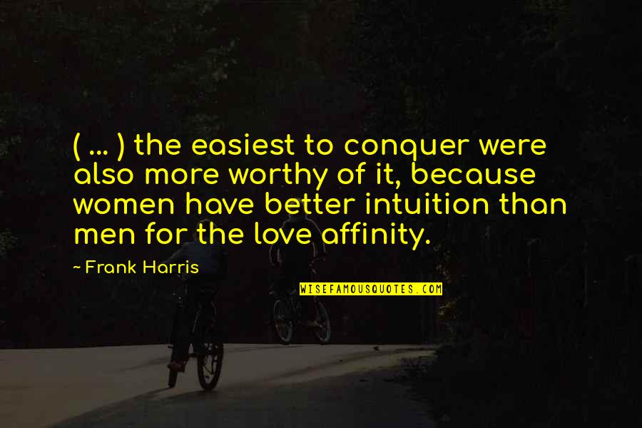 Conquer Quotes By Frank Harris: ( ... ) the easiest to conquer were