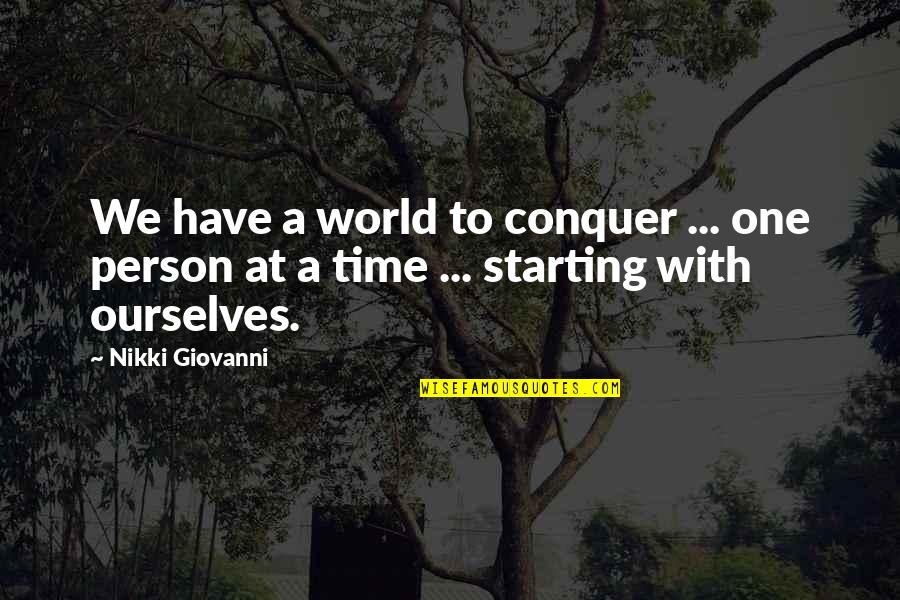 Conquer Quotes By Nikki Giovanni: We have a world to conquer ... one