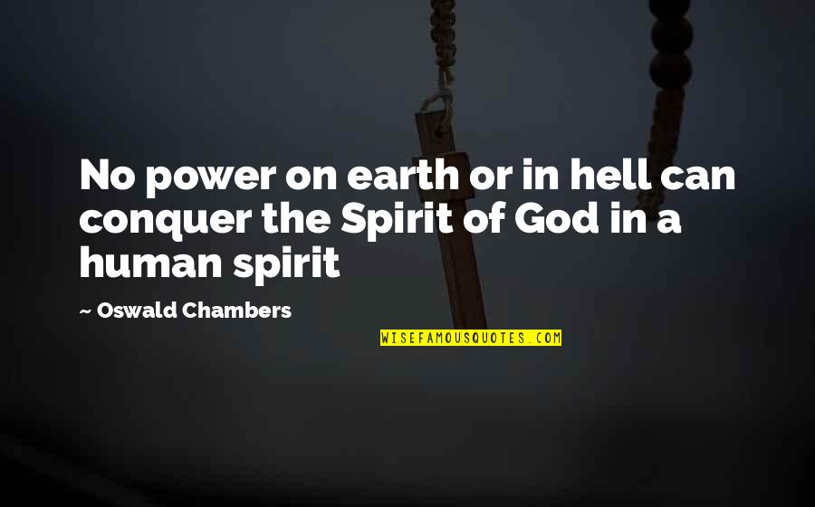 Conquer Quotes By Oswald Chambers: No power on earth or in hell can