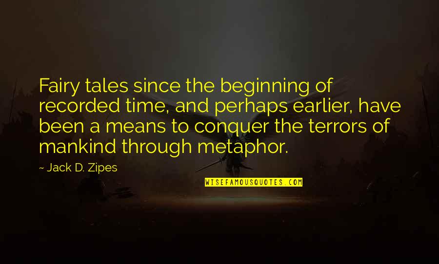 Conquer'd Quotes By Jack D. Zipes: Fairy tales since the beginning of recorded time,