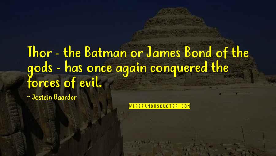Conquered Quotes By Jostein Gaarder: Thor - the Batman or James Bond of