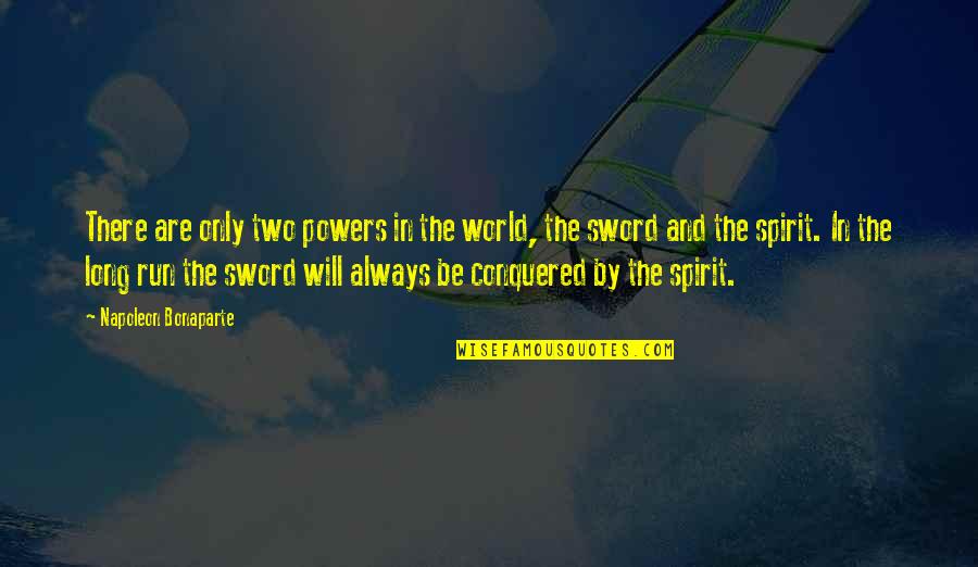 Conquered The World Quotes By Napoleon Bonaparte: There are only two powers in the world, Conquered The World Quotes By Napoleon Bonaparte: There are only two powers in the world,