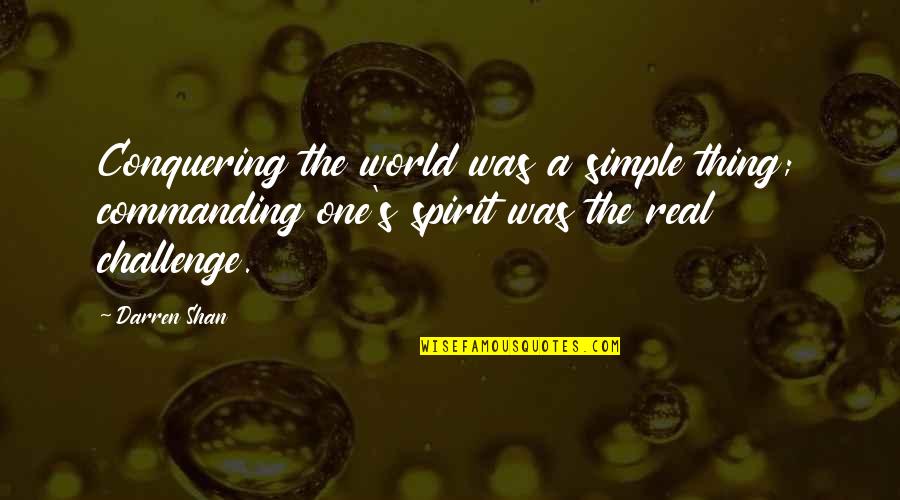 Conquering Quotes By Darren Shan: Conquering the world was a simple thing; commanding