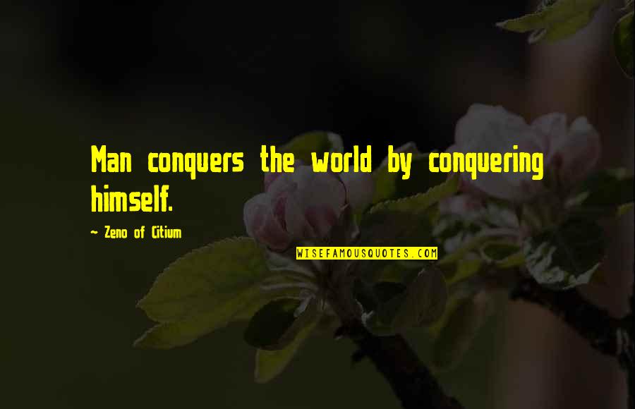 Conquering Quotes By Zeno Of Citium: Man conquers the world by conquering himself.