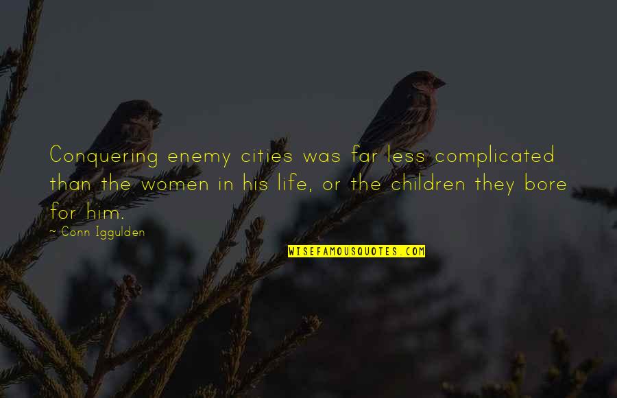 Conquering The Enemy Quotes By Conn Iggulden: Conquering enemy cities was far less complicated than