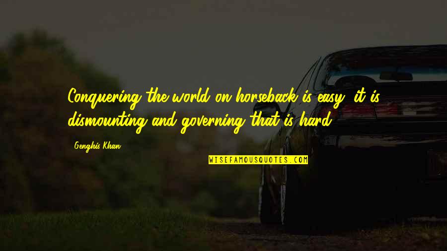 Conquering World Quotes By Genghis Khan: Conquering the world on horseback is easy; it Conquering World Quotes By Genghis Khan: Conquering the world on horseback is easy; it