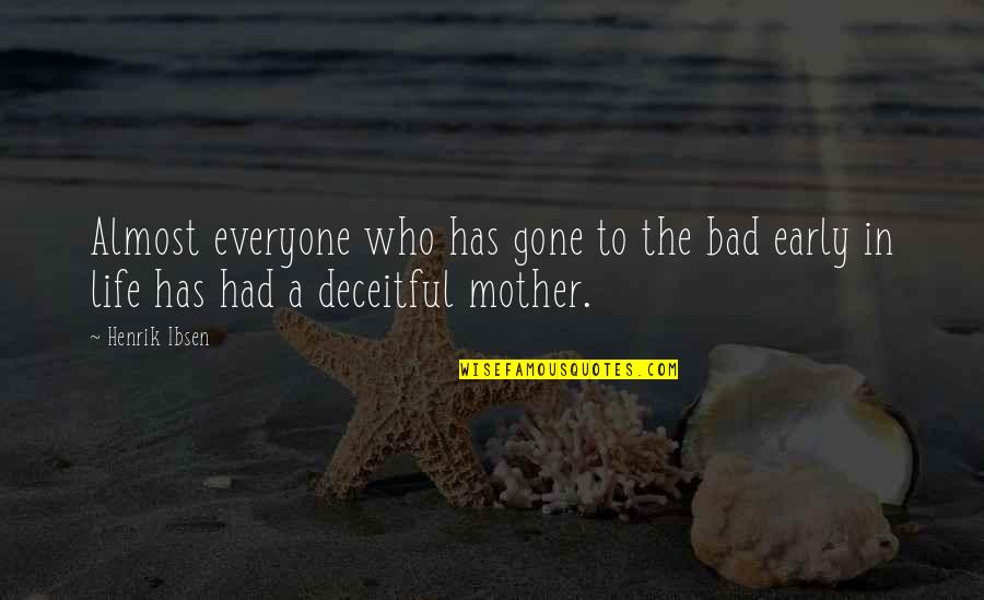 Conqueror Related Quotes By Henrik Ibsen: Almost everyone who has gone to the bad