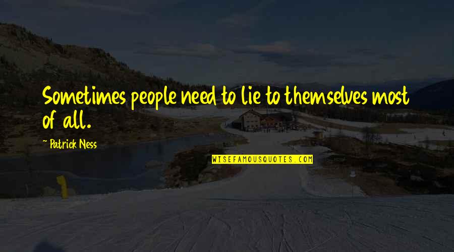 Conrack 1974 Quotes By Patrick Ness: Sometimes people need to lie to themselves most