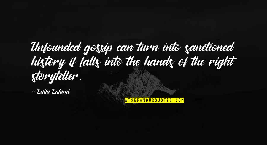 Conrad Fisher Quotes By Laila Lalami: Unfounded gossip can turn into sanctioned history if Conrad Fisher Quotes By Laila Lalami: Unfounded gossip can turn into sanctioned history if