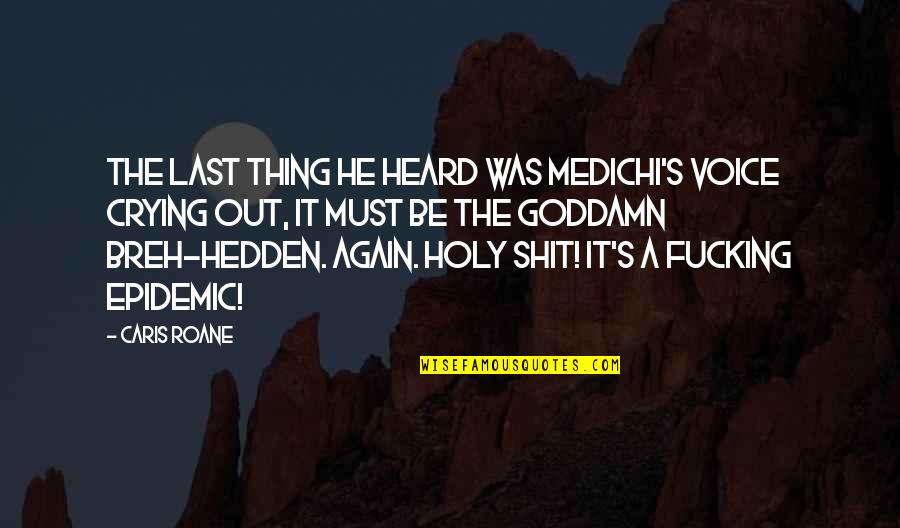 Conrad Gesner Quotes By Caris Roane: The last thing he heard was Medichi's voice Conrad Gesner Quotes By Caris Roane: The last thing he heard was Medichi's voice