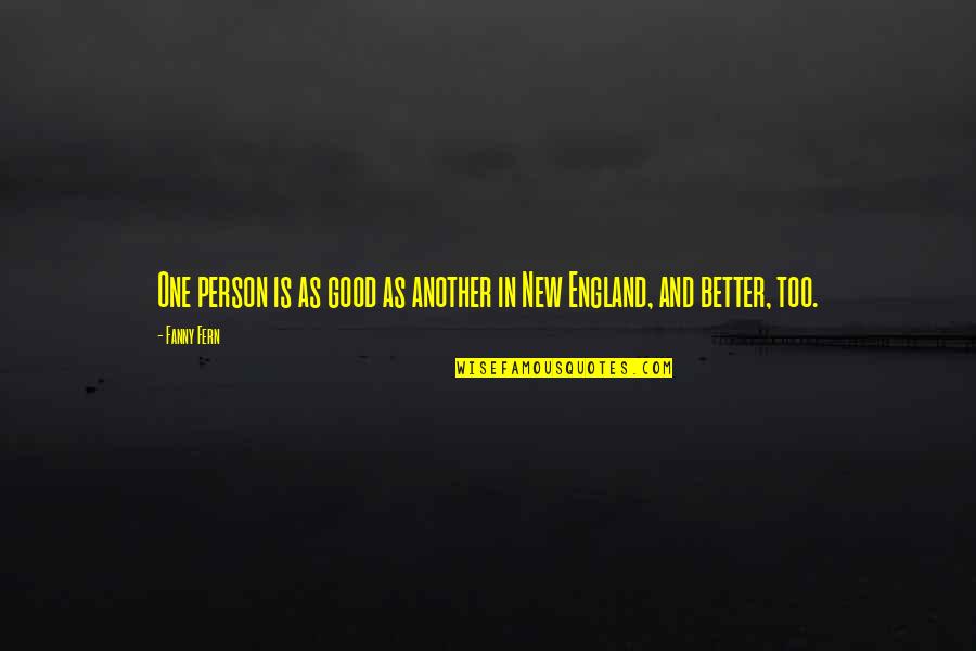 Conrad Gesner Quotes By Fanny Fern: One person is as good as another in