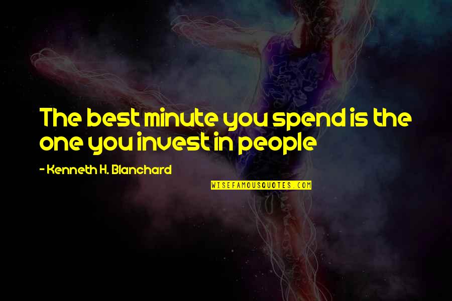 Conrad Hilton Sr. Quotes By Kenneth H. Blanchard: The best minute you spend is the one