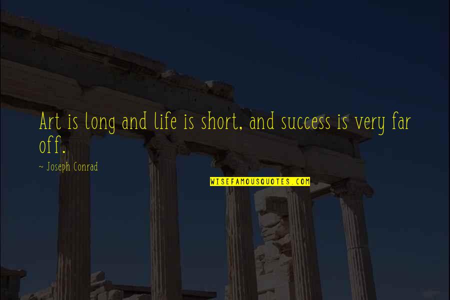 Conrad Quotes By Joseph Conrad: Art is long and life is short, and