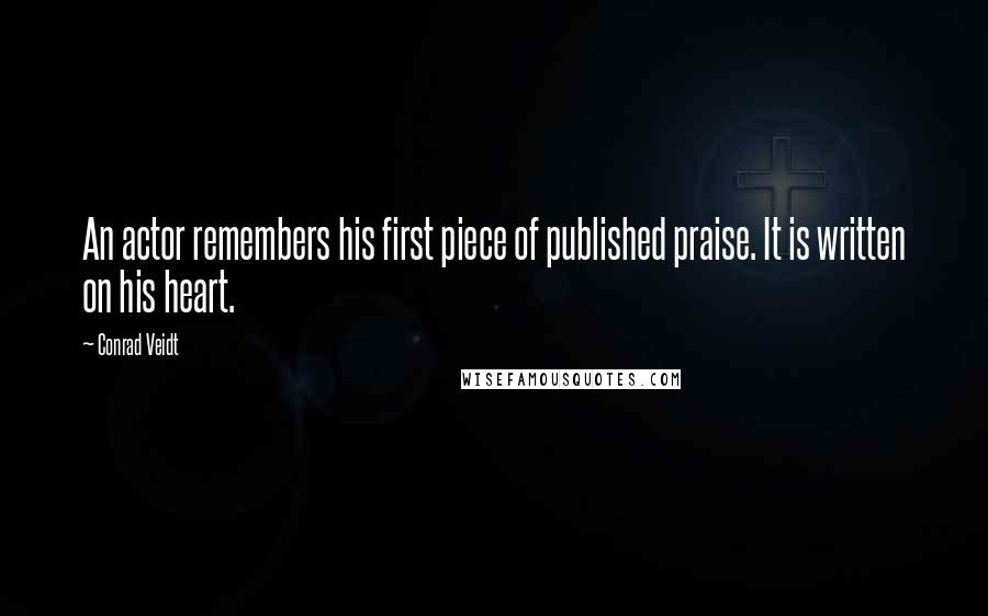 Conrad Veidt quotes: An actor remembers his first piece of published praise. It is written on his heart.