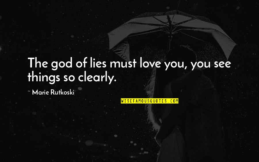Conrad Wroth Quotes By Marie Rutkoski: The god of lies must love you, you