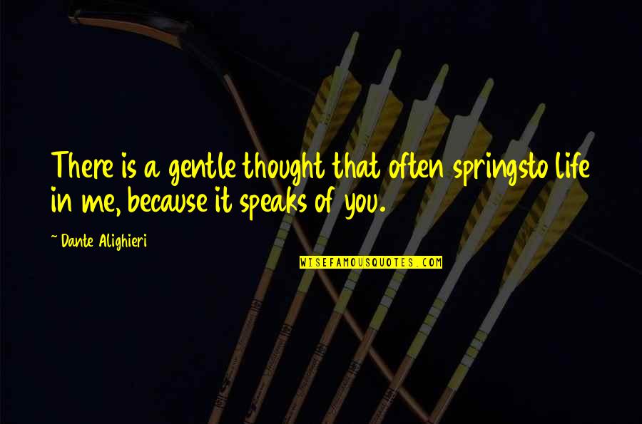 Conrada Balboa Quotes By Dante Alighieri: There is a gentle thought that often springsto Conrada Balboa Quotes By Dante Alighieri: There is a gentle thought that often springsto