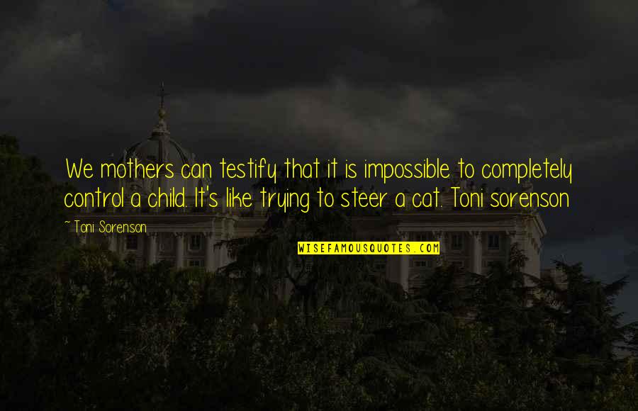 Conrads Harley Davidson Quotes By Toni Sorenson: We mothers can testify that it is impossible