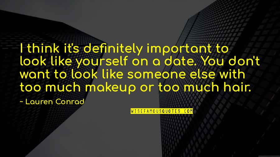 Conrad's Quotes By Lauren Conrad: I think it's definitely important to look like