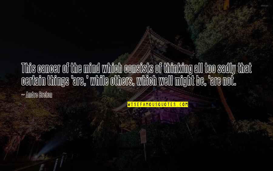 Conrads Restaurant Quotes By Andre Breton: This cancer of the mind which consists of Conrads Restaurant Quotes By Andre Breton: This cancer of the mind which consists of