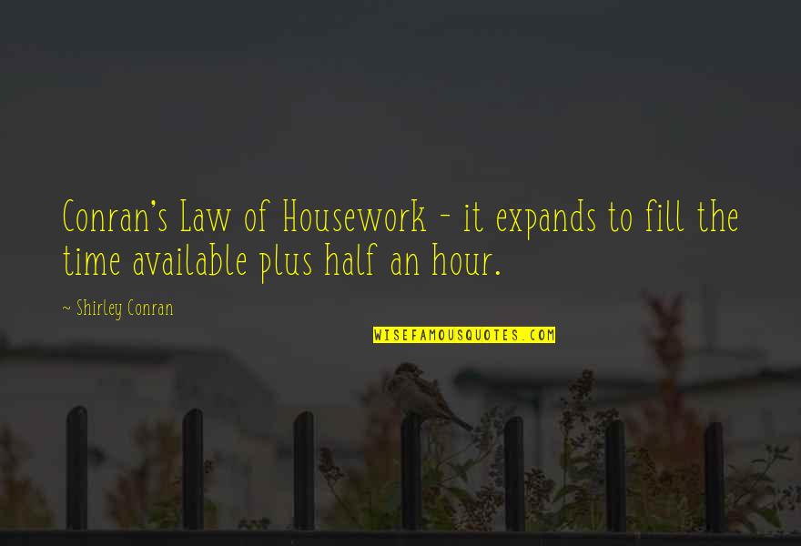 Conran Quotes By Shirley Conran: Conran's Law of Housework - it expands to