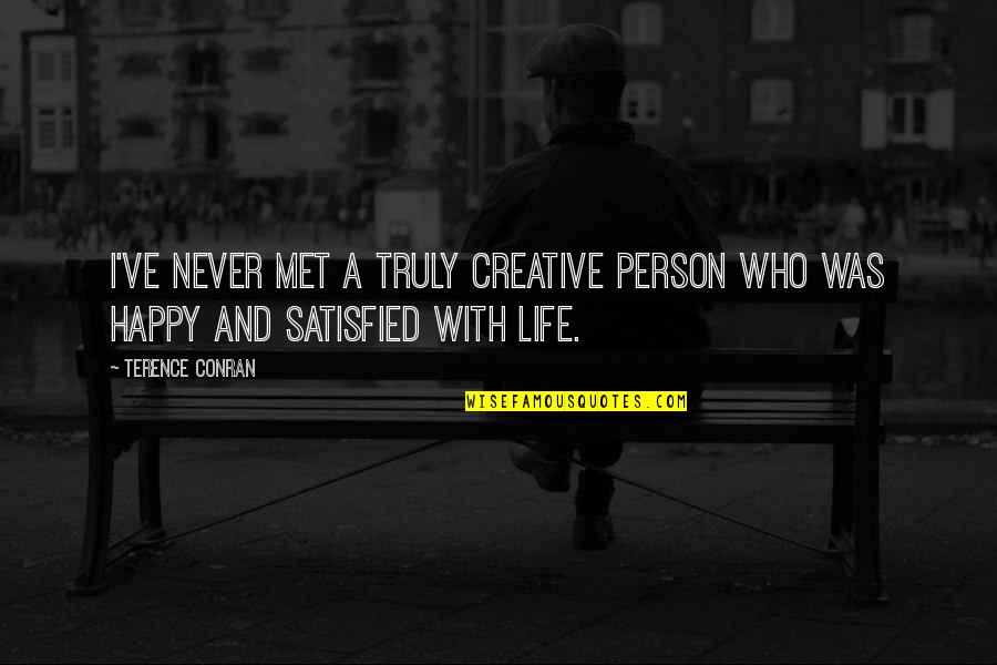 Conran Quotes By Terence Conran: I've never met a truly creative person who