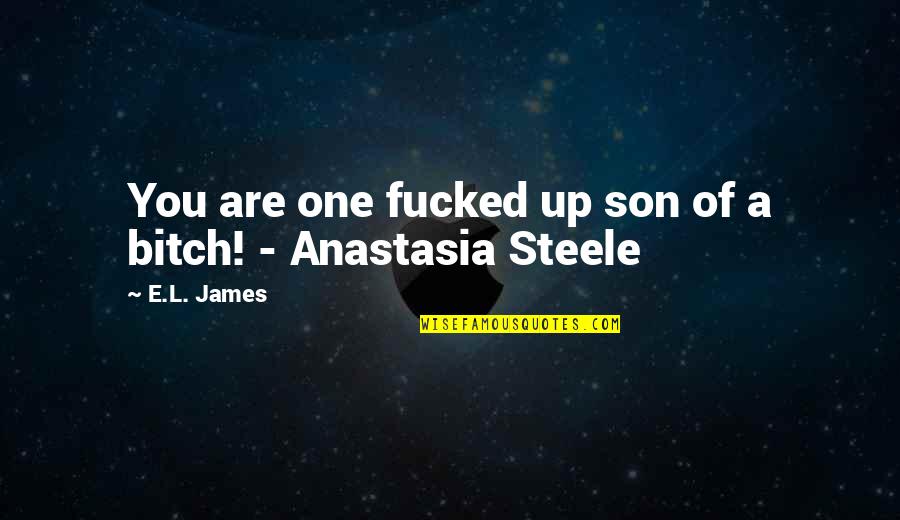 Cons Cration D Finition Quotes By E.L. James: You are one fucked up son of a