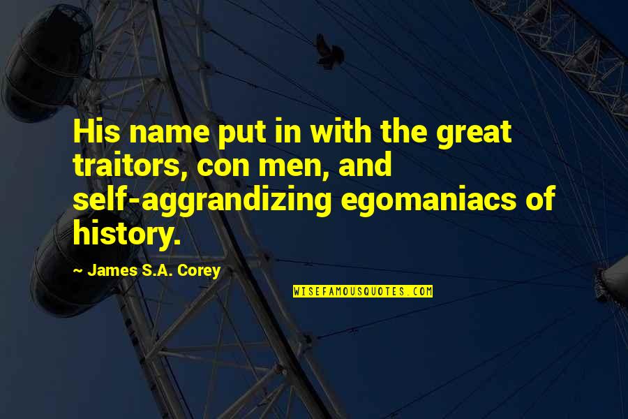 Con's Quotes By James S.A. Corey: His name put in with the great traitors,