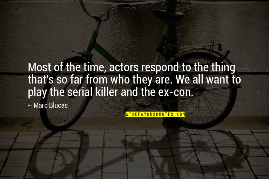 Con's Quotes By Marc Blucas: Most of the time, actors respond to the