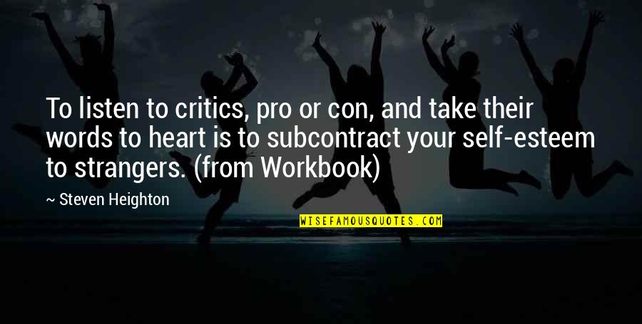 Con's Quotes By Steven Heighton: To listen to critics, pro or con, and