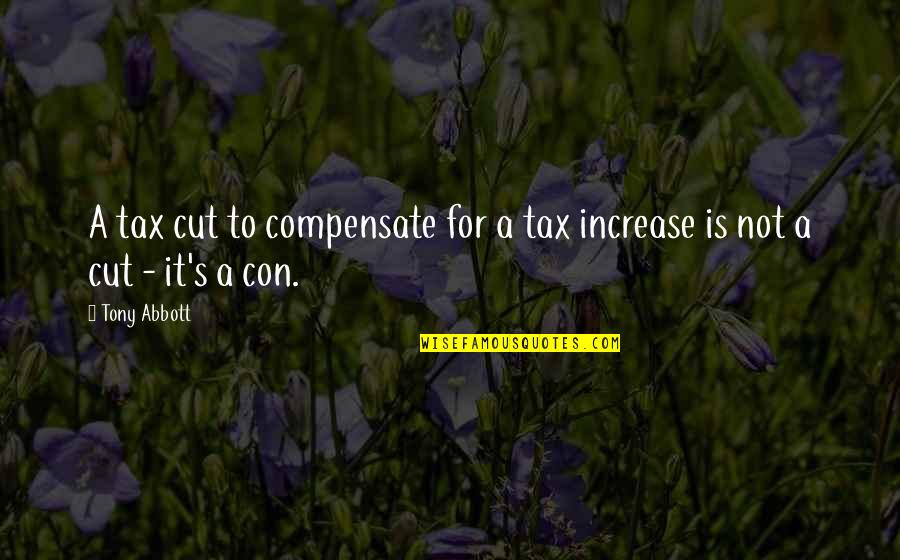 Con's Quotes By Tony Abbott: A tax cut to compensate for a tax