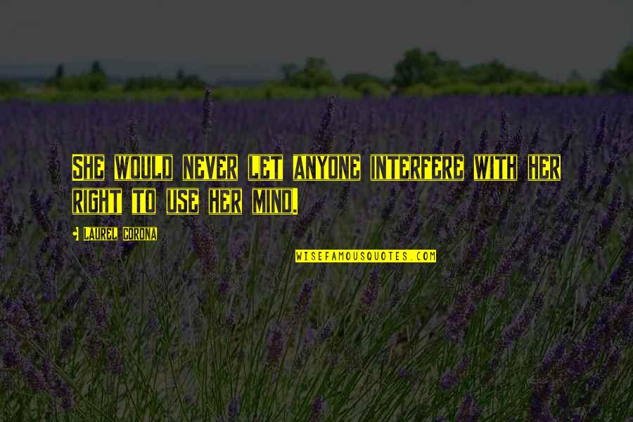 Consacrazione Al Quotes By Laurel Corona: She would never let anyone interfere with her