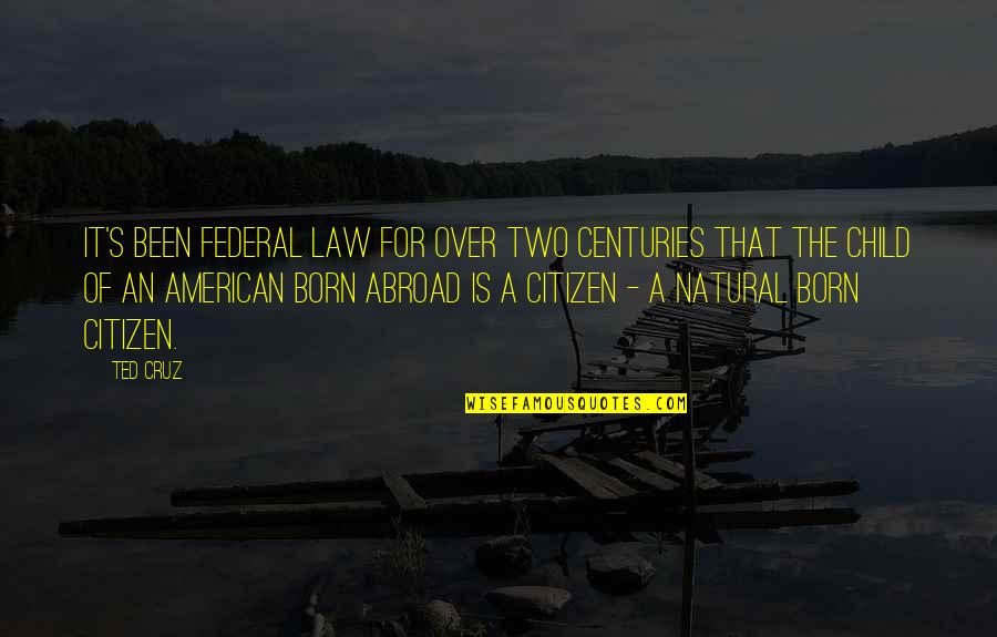 Consacrazione Al Quotes By Ted Cruz: It's been federal law for over two centuries