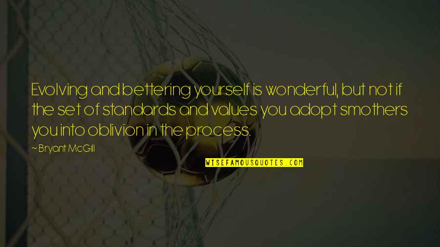 Consagrado In English Quotes By Bryant McGill: Evolving and bettering yourself is wonderful, but not Consagrado In English Quotes By Bryant McGill: Evolving and bettering yourself is wonderful, but not
