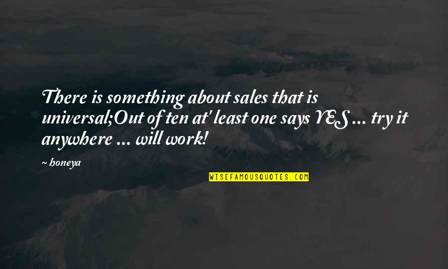 Consales Curacao Quotes By Honeya: There is something about sales that is universal;Out