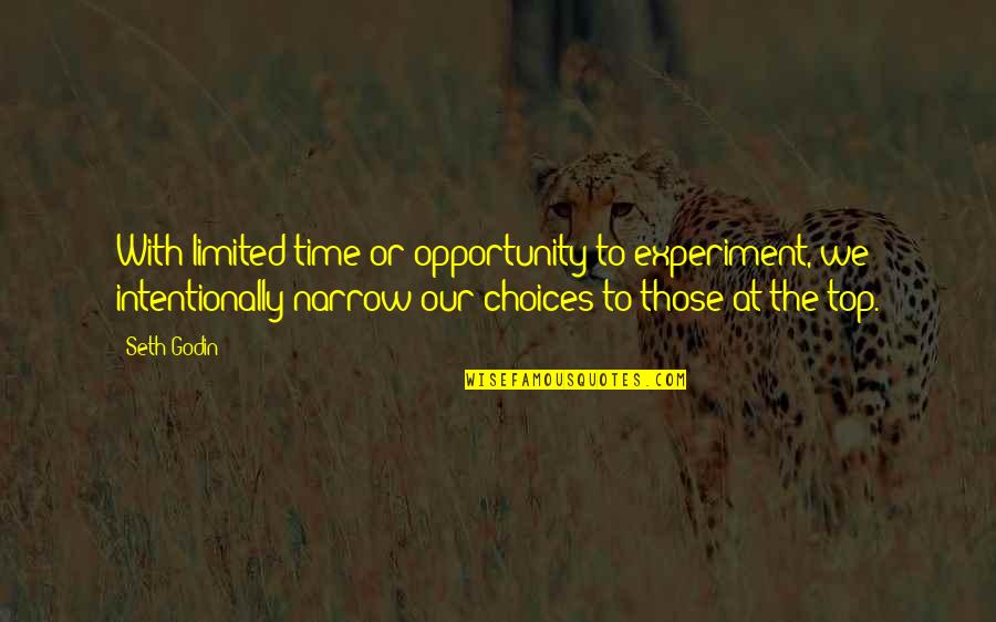 Consalvi Machinery Quotes By Seth Godin: With limited time or opportunity to experiment, we Consalvi Machinery Quotes By Seth Godin: With limited time or opportunity to experiment, we