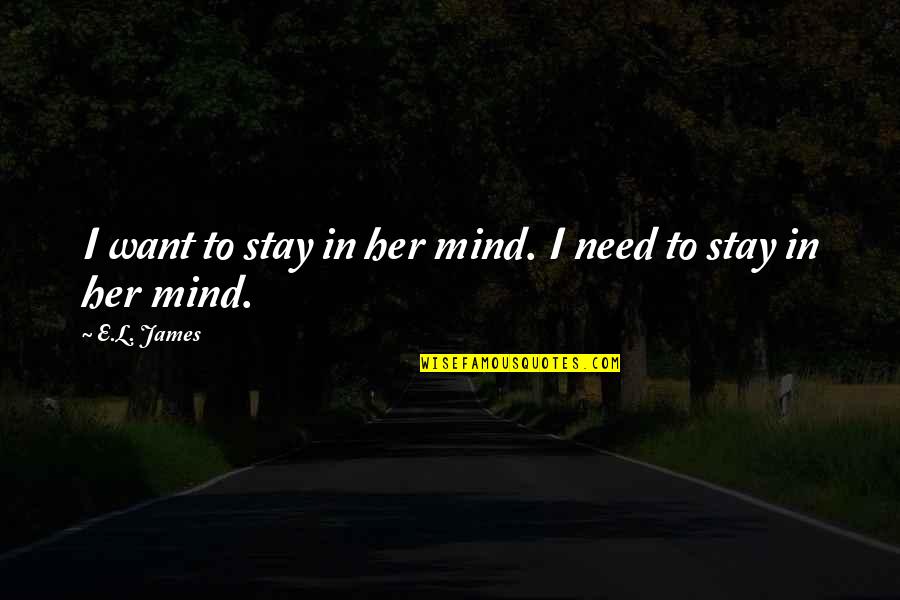 Consani Dental Quotes By E.L. James: I want to stay in her mind. I