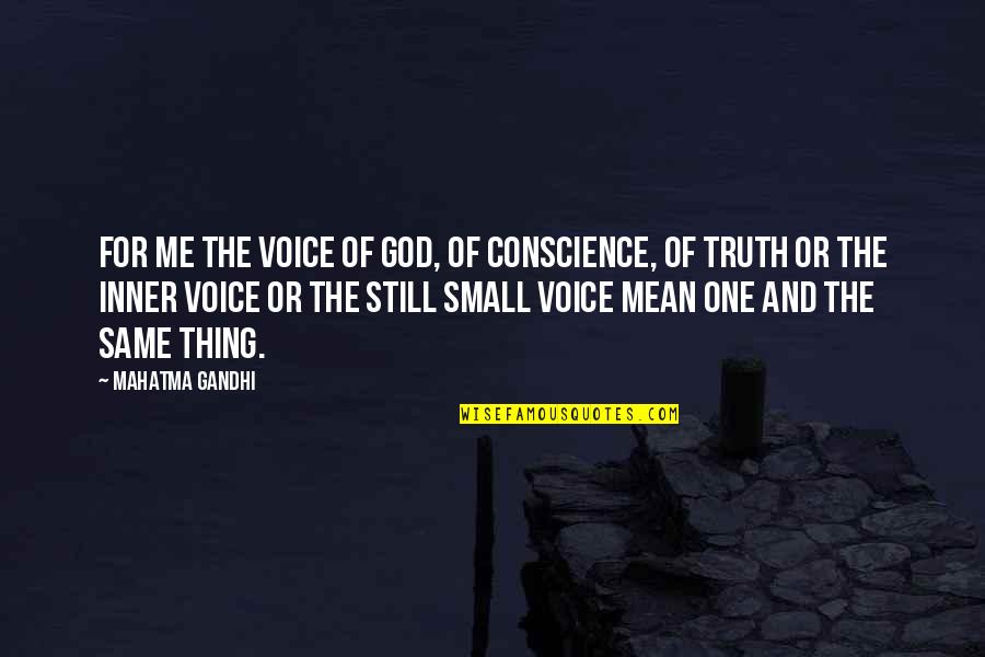 Conscience And God Quotes By Mahatma Gandhi: For me the Voice of God, of Conscience,